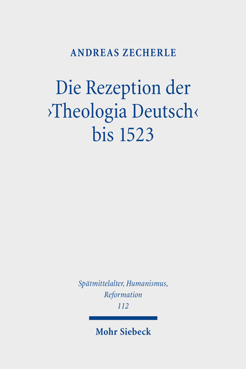 Die Rezeption der ‘Theologia Deutsch’ bis 1523: Stationen der Wirkungsgeschichte im Spätmittelalter und in der frühen Reformationszeit