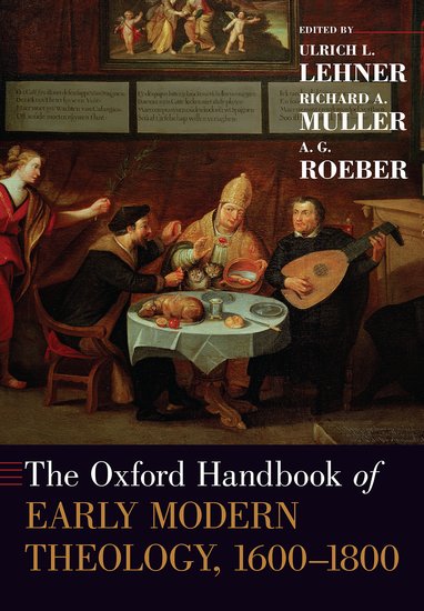 The Oxford Handbook of Early Modern Theology, 1600-1800