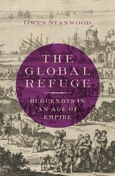 The Global Refuge: Huguenots in an Age of Empire