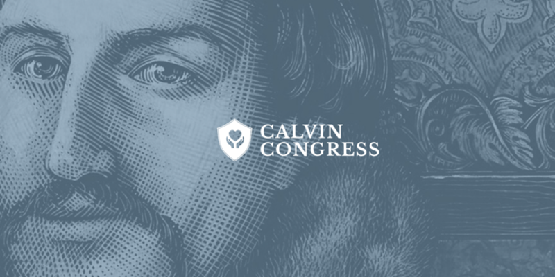 Call for Papers– International Calvin Congress July 25-28, 2023, Grand Rapids, Michigan