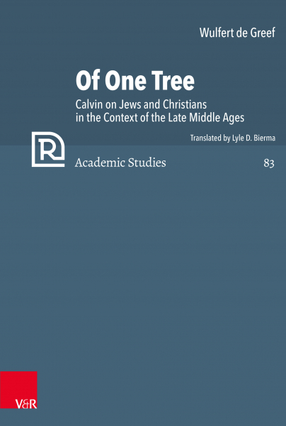 Of One Tree. Calvin on Jews and Christians in the Context of the Late Middle Ages