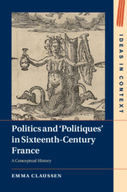 Politics and ‘Politiques’ in Sixteenth-Century France