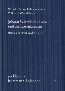 Johann Valentin Andreae und die Rosenkreuzer. Studien zu Werk und Kontext