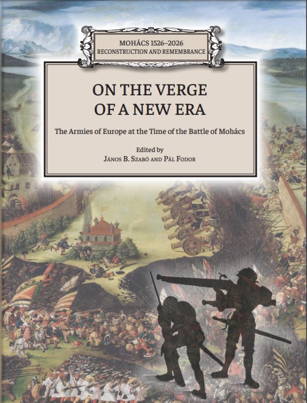 On the Verge of a New Era: The Armies of Europe at the Time of the Battle of Mohács
