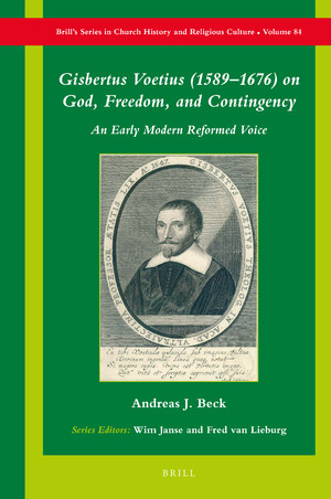Gisbertus Voetius (1589–1676) on God, Freedom, and Contingency