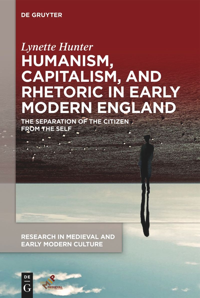 Humanism, Capitalism, and Rhetoric in Early Modern England