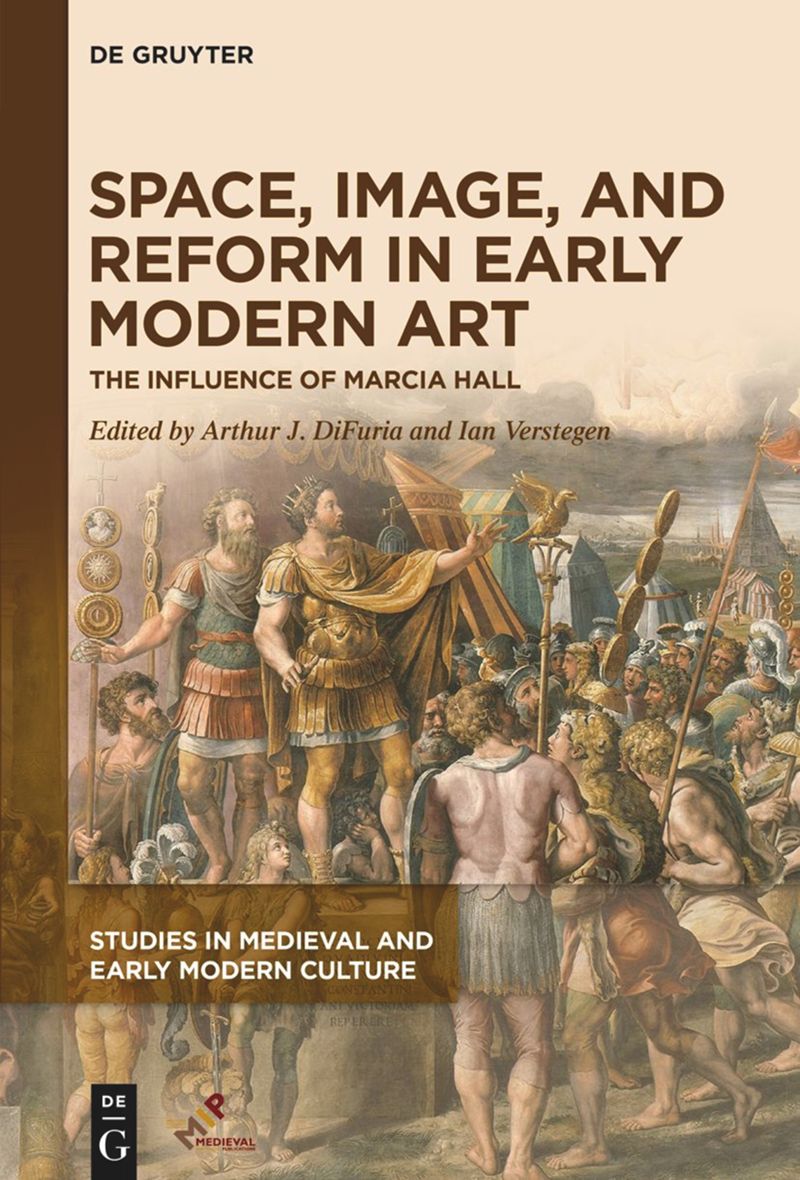 Space, Image, and Reform in Early Modern Art. The Influence of Marcia Hall