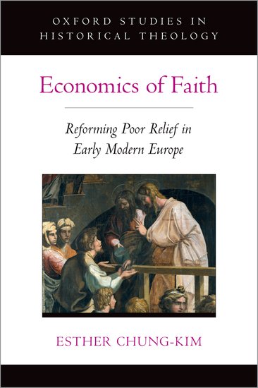 Economics of Faith. Reforming Poverty in Early Modern Europe