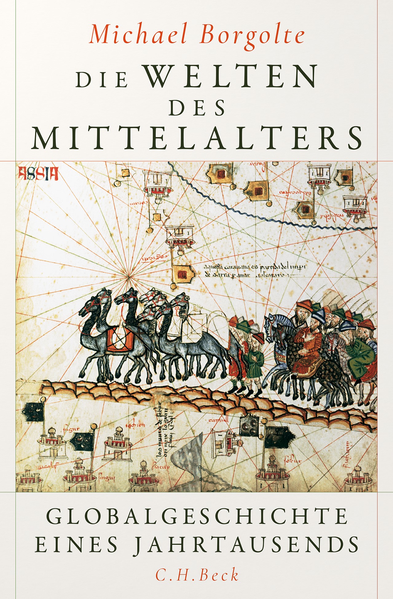 Die Welten des Mittelalters. Globalgeschichte eines Jahrtausends