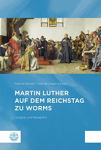 Martin Luther auf dem Reichstag zu Worms. Ereignis und Rezeption