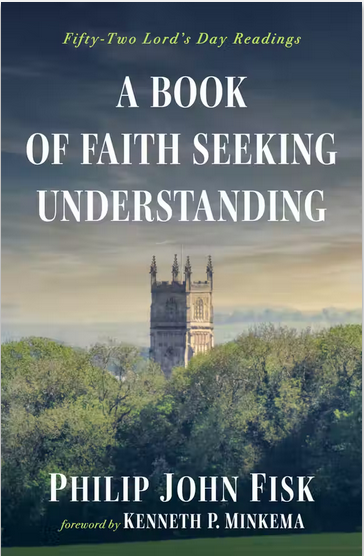 A Book of Faith Seeking Understanding: Fifty-Two Lord’s Day Readings