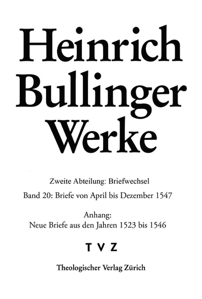 Heinrich Bullinger Werke: Briefe von April bis Dezember 1547