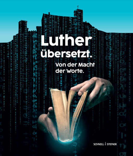 Luther übersetzt. Von der Macht der Worte