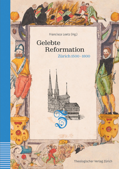 Gelebte Reformation. Zürich 1500–1800