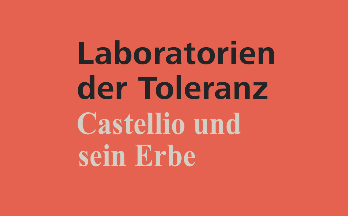 Ausstellung: Laboratorien der Toleranz. Castellio und sein Erbe