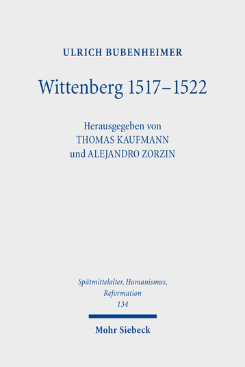 Wittenberg 1517–1522 Diskussions-, Aktionsgemeinschaft und Stadtreformation