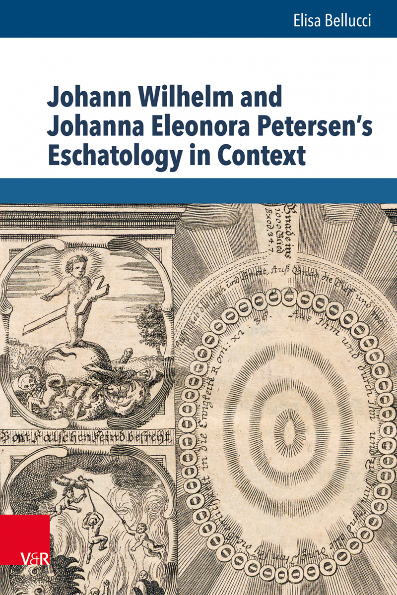 Johann Wilhelm and Johanna Eleonora Petersen’s Eschatology in Context