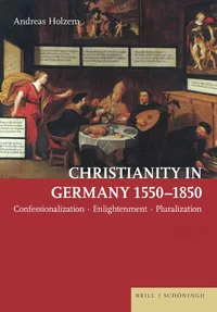 Christianity in Germany 1550–1850. Confessionalization – Enlightenment – Pluralization