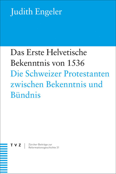 Das Erste Helvetische Bekenntnis von 1536 (Open Access)