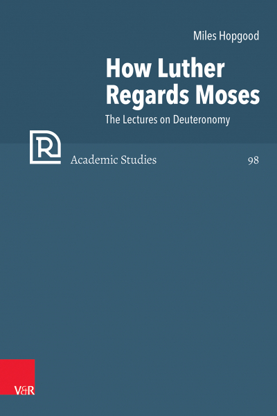 How Luther Regards Moses. The Lectures on Deuteronomy
