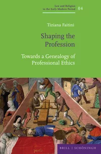 Shaping the Profession. Towards a Genealogy of Professional Ethics