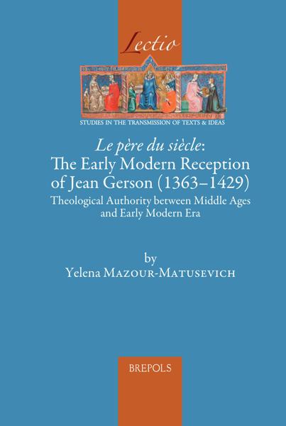 Le père du siècle: The Early Modern Reception of Jean Gerson (1363-1429)