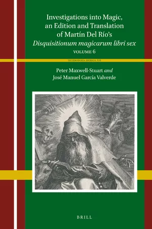 Investigations into Magic, an Edition and Translation of Martín Del Río’s Disquisitionum magicarum libri sex