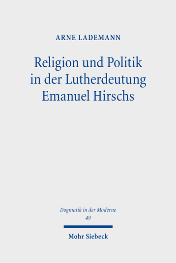 Religion und Politik in der Lutherdeutung Emanuel Hirschs