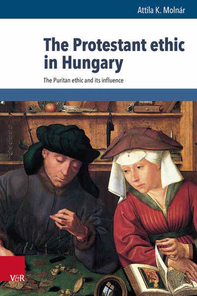 The Protestant Ethic in Hungary. The Puritan Ethic and its Influence