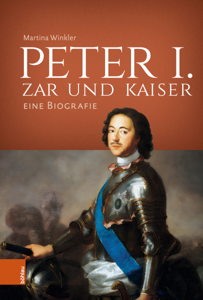 Peter I. – Zar und Kaiser. Eine Biografie