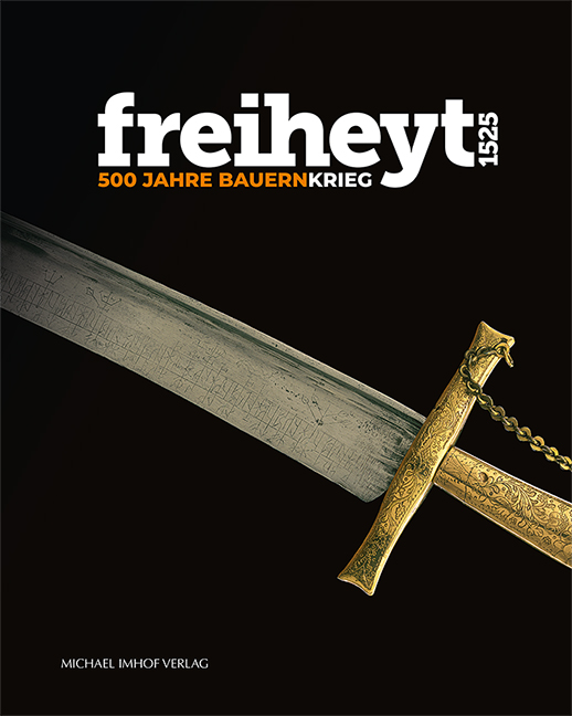freiheyt 1525. 500 Jahre Bauernkrieg