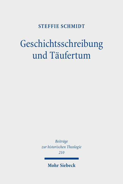 Geschichtsschreibung und Täufertum. Reformatorische Vielfalt als narrative Herausforderung 1672-1848