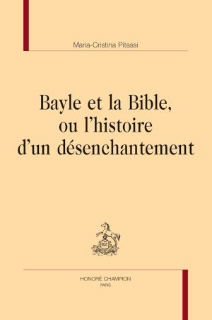 Bayle et la Bible, ou l'histoire d'un désenchantement