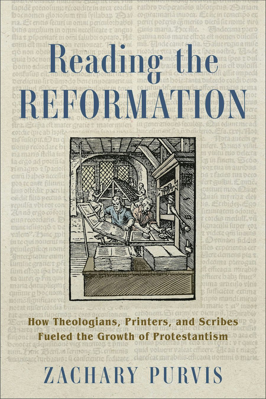 Reading the Reformation: How Theologians, Printers, and Scribes Fueled the Growth of Protestantism